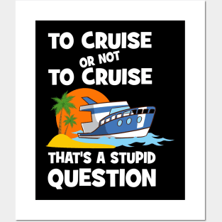 To Cruise Or Not To Cruise That's A Stupid Question Posters and Art